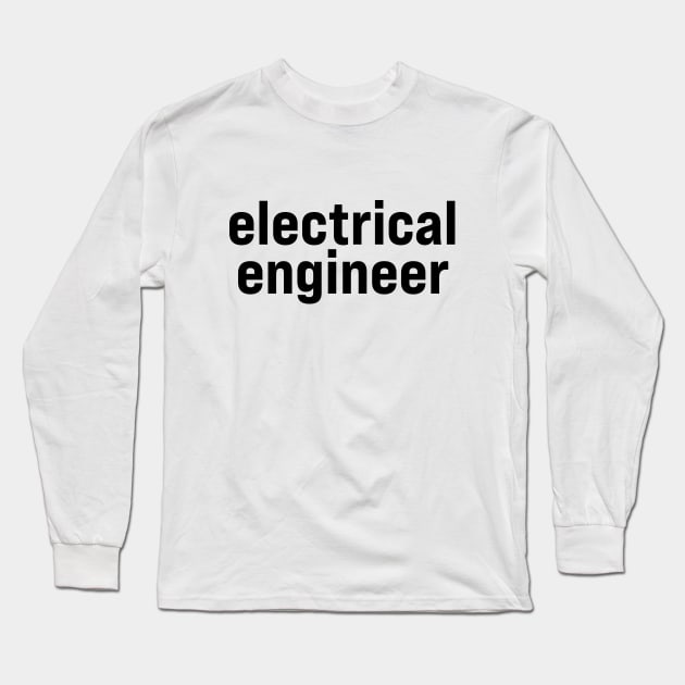 Electrical Engineer Long Sleeve T-Shirt by ElizAlahverdianDesigns